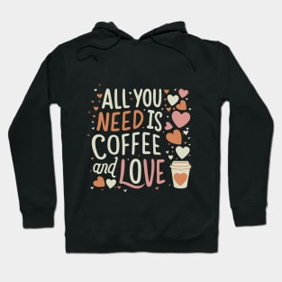 CUTE All you need is coffee and love Hoodie